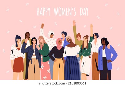 Happy Womens Day card. International multiethnic group of diverse feminists together. Different races in solidarity and sisterhood on spring female holiday, 8 March. Colored flat vector illustration