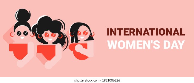 Happy women's day card with three women stand side by side together. Strong and brave girls support each other. Sisterhood and females friendship. Vector illustration.