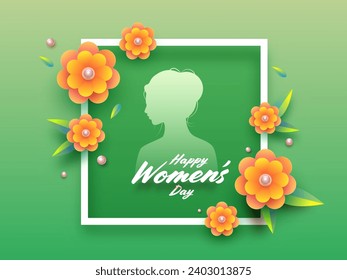 Happy Women's Day Celebration Greeting Card with Silhouette Female Face, Flowers Decorated on Gradient Green Background.
