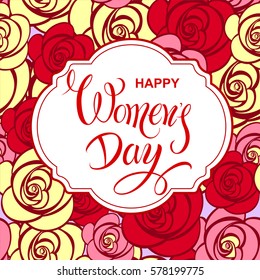 Happy Women's Day. Festive greetings poster spring flowers. Lettering. Vector design.