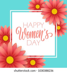 Happy Women's Day greeting card with calligraphic lettering text design and blossom flowers. Creative template for holiday greetings. Vector illustration.