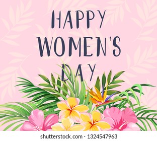 Happy women's day. Greeting card with tropical flowers and palm leaves