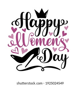 Happy Women's Day - greeting with crown and high heel shoe. Good for Greeting card, poster, banner, and other gift design.