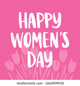 Happy Women's Day hand drawn lettering with spring flower tulip. Celebration white text for advertising, invitation, banner, poster, greeting card, badge, flyer. Vector illustration on pink background