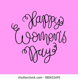 Happy Women's Day. Hand Lettered Quote. Modern Calligraphy