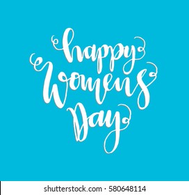 Happy Women's Day. Hand Lettered Quote. Modern Calligraphy