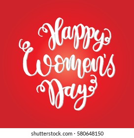 Happy Women's Day. Hand Lettered Quote. Modern Calligraphy