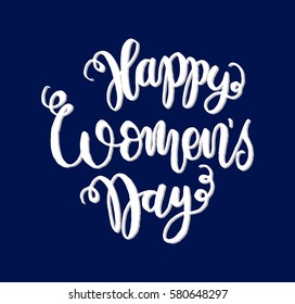 Happy Women's Day. Hand Lettered Quote. Modern Calligraphy