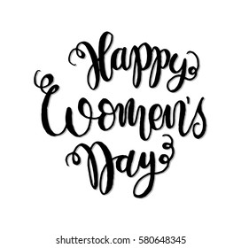 Happy Women's Day. Hand Lettered Quote. Modern Calligraphy