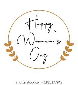 Happy Womens Day hand lettering vector. Spring season holidays and 8th March quotes and phrases for cards, banners, posters, mug, scrapbooking, pillow case design.