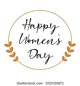 Happy Womens Day hand lettering vector. Spring season holidays and 8th March quotes and phrases for cards, banners, posters, mug, scrapbooking, pillow case design.