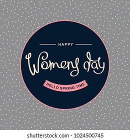 Happy Women's Day. Hello spring time. Retro style template. Handwritten lettering composition.
 Vector design elements