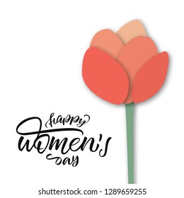 Happy women's day lettering with paper cut tulip. Handwritten calligraphy isolated on white background. Vector EPS 10 for card, banner, poster, flyer, greeting card.