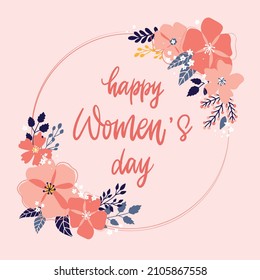 Happy Women's day lettering quote decorated with circle floral frame. Good for greeting cards, posters, prints, invitations, template, etc. EPS 10