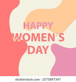 Happy women's day lettering quote, minimalism. Greeting card on March 8 with strong and elegant text - happy Womens day. Banner, abstract background