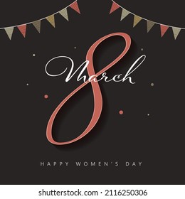 Happy Women's Day Poster Design With March Of 8 Number And Bunting Flags On Black Background.