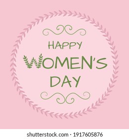 Happy women's day simple vector postcard. Lettering in a frame of leaves on a pink background