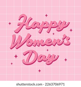 Happy Women's Day. Trendy retro font, slogan, quote in 60s, 70s, 80s style. Greeting card, poster, print, social media template. Retro lettering, pink girly inscription.