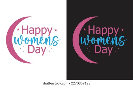 Happy women's day t-shirt design, women's day t-shirt women's day svg design, International women's day t-shirt design.