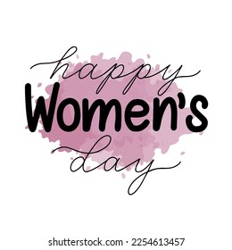 Happy Women's day vector calligraphy quote on white background with paint imitation splash. 8 march card, poster, banner for Women's day. Handwritten modern brush lettering.