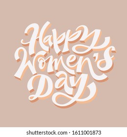 HAPPY WOMEN'S DAY. VECTOR GREETING HOLIDAY HAND LETTERING