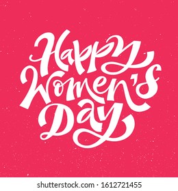 HAPPY WOMEN'S DAY. VECTOR GREETING HOLIDAY HAND LETTERING