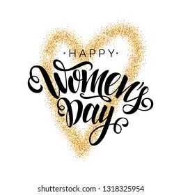 Happy Women's Day vector script lettering on white background with gold glitter heart.Hand written design element for card, poster, banner.Modern calligraphy for 8 March day.Isolated typography print.