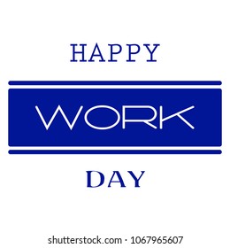 Happy Work Day