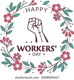 Happy Workers' Day: A floral wreath frames a raised fist, symbolizing solidarity and strength in honor of International Workers' Day