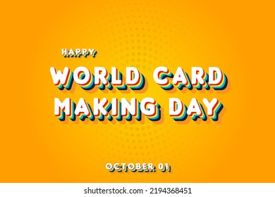 Happy World Card Making Day, october 01. Calendar of october Retro Text Effect, Vector design