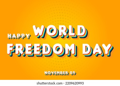 Happy World Freedom Day, November 09. Calendar of November Retro Text Effect, Vector design