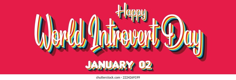 Happy World Introvert Day, January 02. Calendar of January Retro Text Effect, Vector design