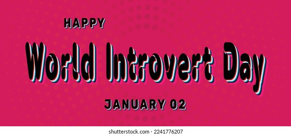 Happy World Introvert Day, January 02. Calendar of January Retro Text Effect, Vector design