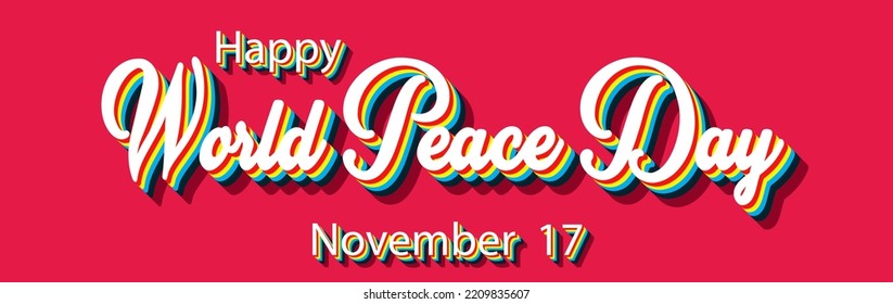 Happy World Peace Day, November 17. Calendar of November Retro Text Effect, Vector design