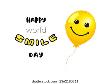 Happy World Smile Day social media poster or greeting card concept. International day of Smile creative congrats. 3D yellow balloon and modern typography. Isolated elements. Internet banner design.