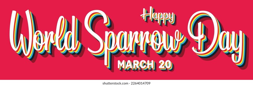 Happy World Sparrow Day, March 20. Calendar of March Retro Text Effect, Vector design