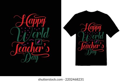 HAPPY WORLD TEACHERS DAY T-SHIRT DESIGN