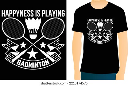Happyness is playing badminton t- shirt design. You can change any color in this typography design. The design is keeping up with the times. Upload this eps editable file. Thanks