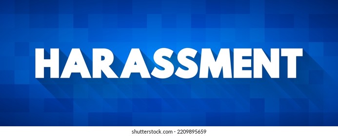 Harassment Is Unwelcome Conduct That Is Based On Race, Color, Religion, National Origin, Older Age, Disability, Or Genetic Information, Text Concept For Presentations And Reports