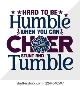 Hard To Be Humble When You Can Cheer SVG Printable Vector Illustration