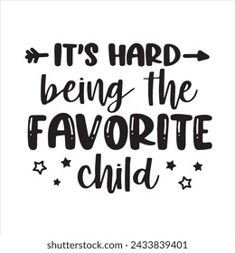 it's hard being the favorite child bckground inspirational positive quotes, motivational, typography, lettering design