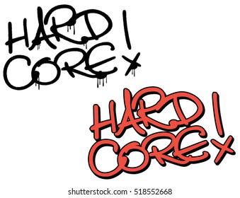 Hard core, graffiti tag. Hand lettering typography. White background
