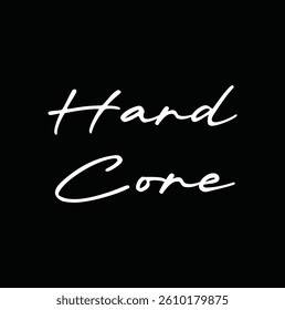 Hard Core text for t-shirt print, element for flyers, banner, posters and other use on black background.