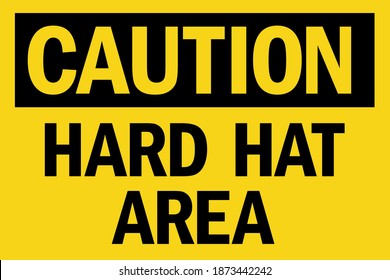 Hard hat area caution sign. Black on yellow background. Perfect for backgrounds, backdrop, sticker, label, sign, symbol and wallpaper.