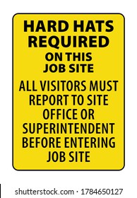 Hard Hats Required On This Job Site All Visitors Must Report To Site Office Or Superintendent Before Entering Job Site Sign And Symbol