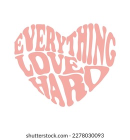 Hard Love Everything motivational typography t shirt and hoodie design