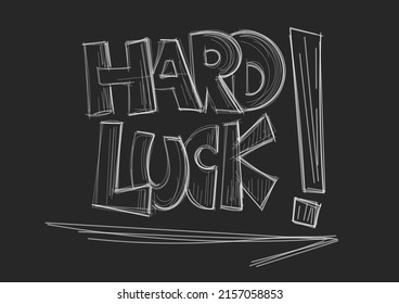 Hard Luck Blackboard Typography Handwritten Text 