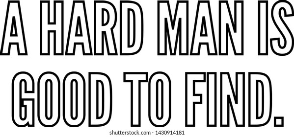 A hard man is good to find outlined text art