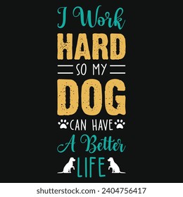 I was hard so my dog best dogs typography tshirt design