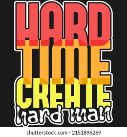 
Hard Time Create Hard Man Motivation Typography Quote Design.